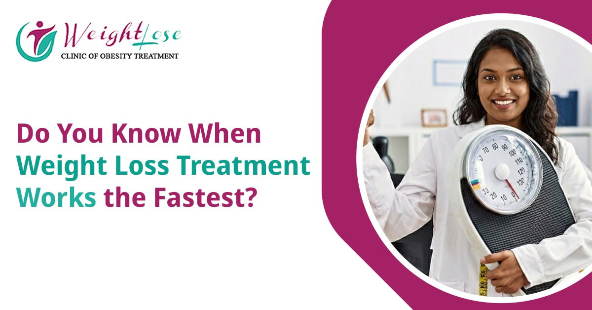 Do You Know When Weight Loss Treatment Works the Fastest?